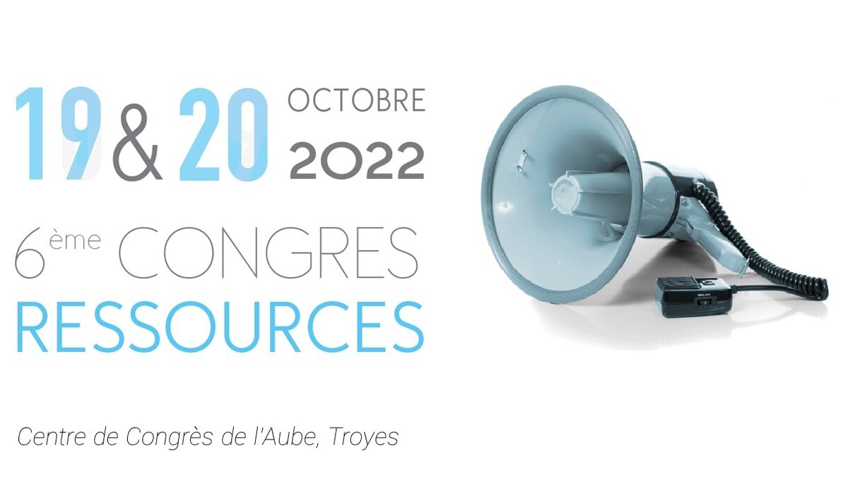 Congrès RESSOURCES 2022 les 19 & 20 octobre à Troyes (anciennement les RFEIT)